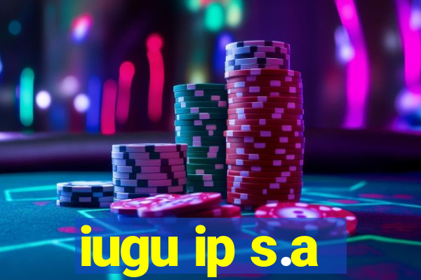 iugu ip s.a